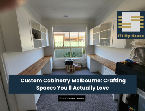  Custom Cabinetry Melbourne: Crafting Spaces You’ll Actually Love 