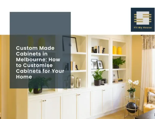 Custom Made Cabinets in Melbourne How to Customise Cabinets for Your Home
