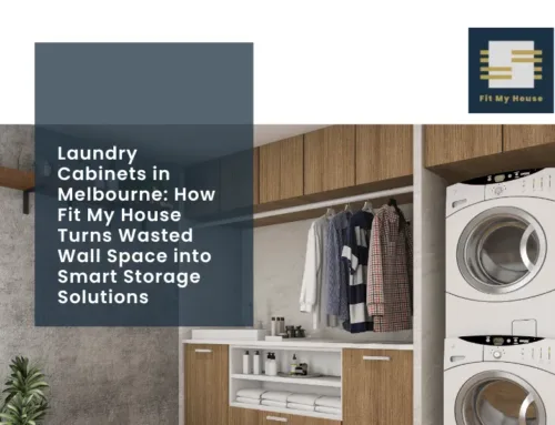 Laundry Cabinets in Melbourne: How Fit My House Turns Wasted Wall Space into Smart Storage Solutions