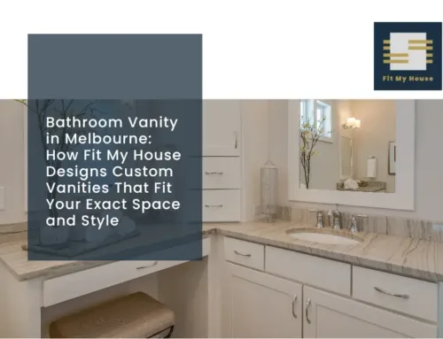 Bathroom Vanity in Melbourne: How Fit My House Designs Custom Vanities That Fit Your Exact Space and Style